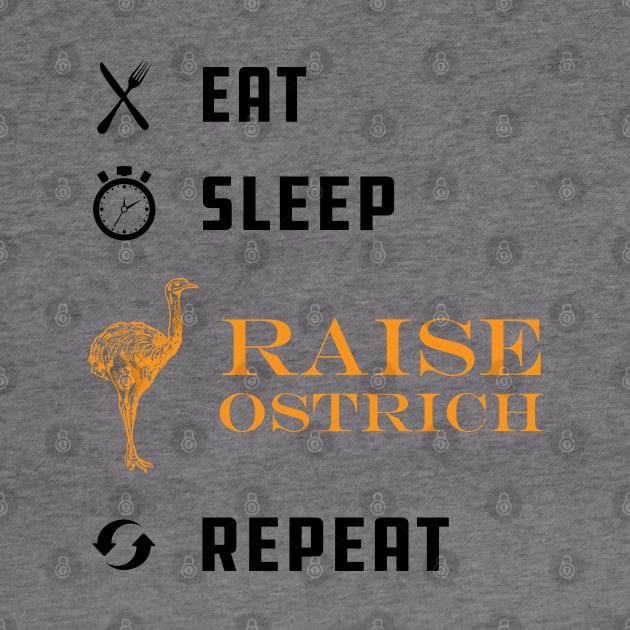 Ostrich Raiser - Eat Sleep Raise Ostrich Repeat by KC Happy Shop